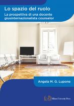 Copertina di Lo spazio del ruolo. La prospettiva di una docente giusinternazionalista counselor