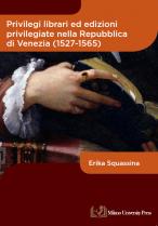Copertina di Privilegi librari ed edizioni privilegiate nella Repubblica di Venezia (1527-1565)